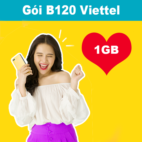 Gói B120 Viettel ưu đãi 1GB + 300 phút gọi nội mạng120K/tháng