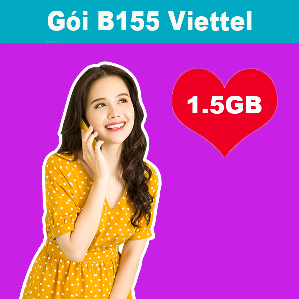 Gói B155 Viettel ưu đãi 1.5GB + 400 phút nội mạng giá chỉ 155k/tháng