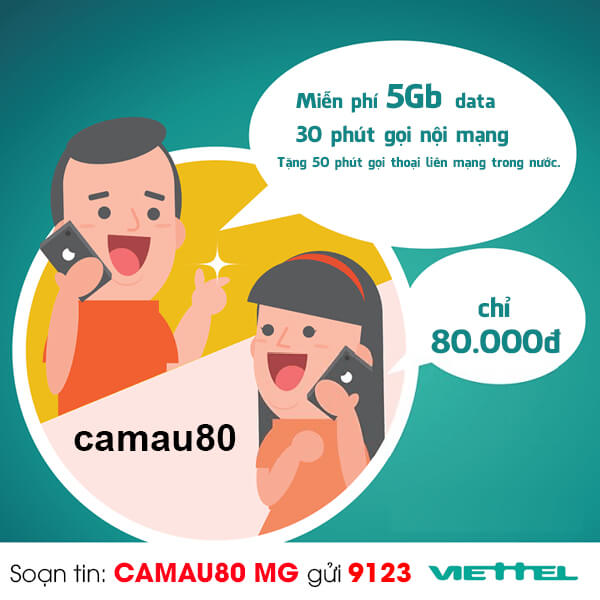 Gói CAMAU80 Viettel miễn phí 5GB +30 phút/cuộc nội mạng 80k/tháng