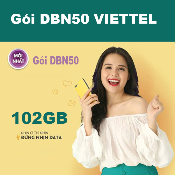 Gói DBN50 Viettel ưu đãi 102GB giá chỉ 50k/tháng tại Điện Biên