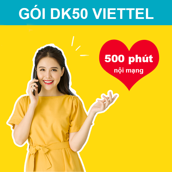 Gói DK50 Viettel ưu đãi 500 phút thoại nội mạng giá chỉ 50k/tháng