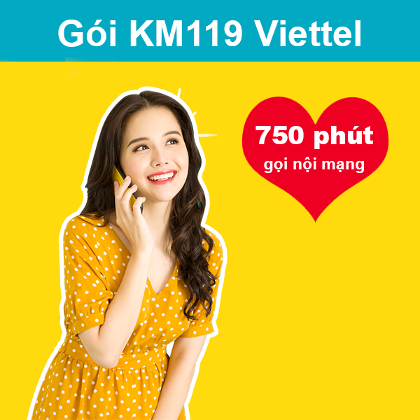 Gói KM119 Viettel ưu đãi 750 phút nội mạng giá chỉ 119k/tháng