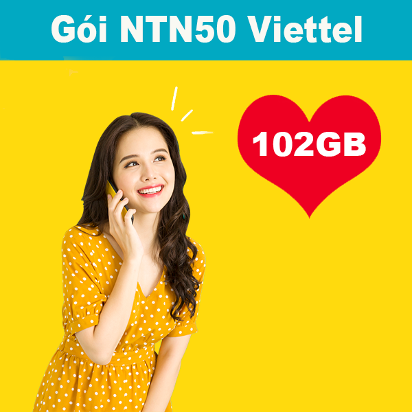 Gói NTN50 Viettel ưu đãi 102GB giá chỉ 50k/tháng