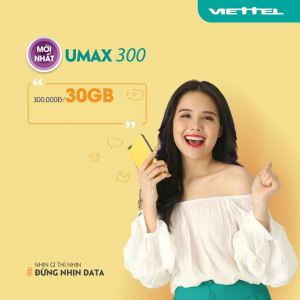 Gói UMAX300 Viettel ưu đãi 30GB giá chỉ 300k/tháng