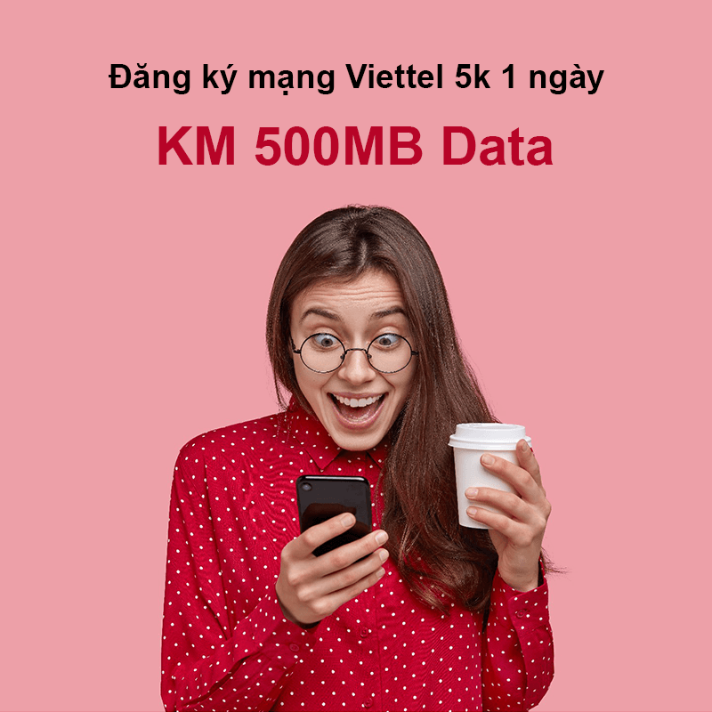 Cách đăng ký mạng Viettel 5k 1 ngày có 500MB, 1GB Data tốc độ cao