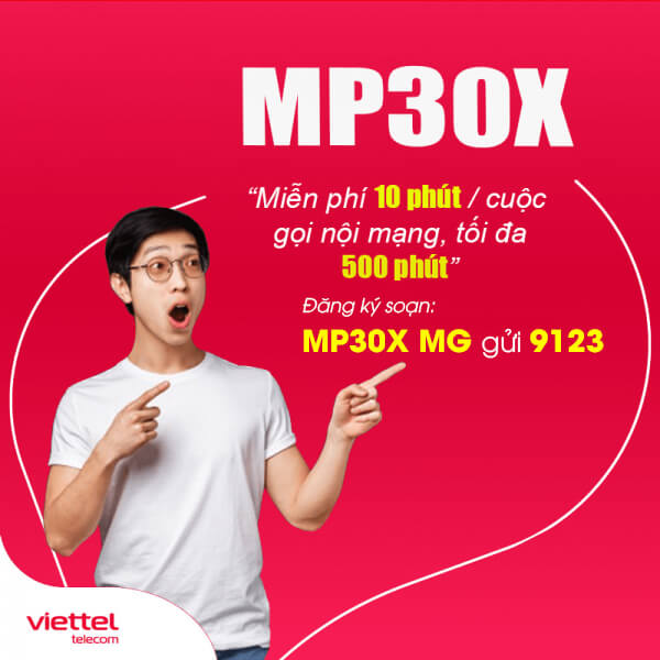 Gói MP30X Viettel miễn phí 10 phút/ cuộc gọi nội mạng(tối đa 500 phút)