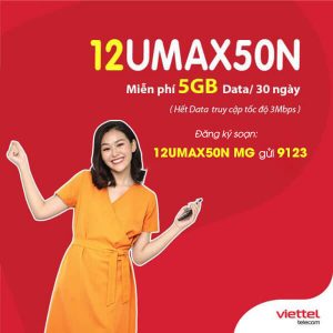 Gói 12UMAX50N Viettel nhận 60GB Data tốc độ cao chỉ 600.000đ