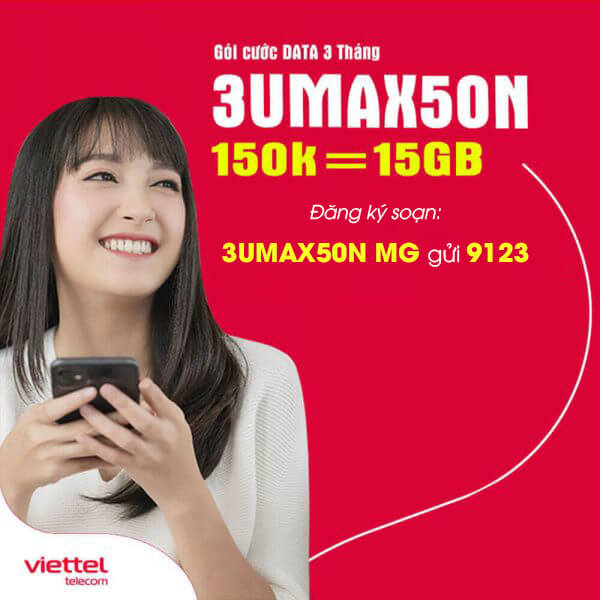 Gói 3UMAX50N Viettel ưu đãi 15GB Data tốc độ cao chỉ 150.000đ