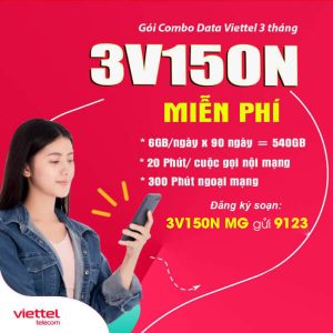 Gói 3V150N Viettel ưu đãi 540GB + Free gọi nội mạng dưới 20 phút