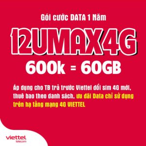 Gói 12UMAX4G Viettel ưu đãi 60GB Data tốc độ cao chỉ 600.000đ