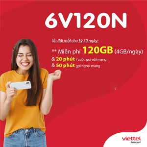 Gói 6V120N Viettel ưu đãi 720GB + Free gọi nội mạng dưới 20 phút