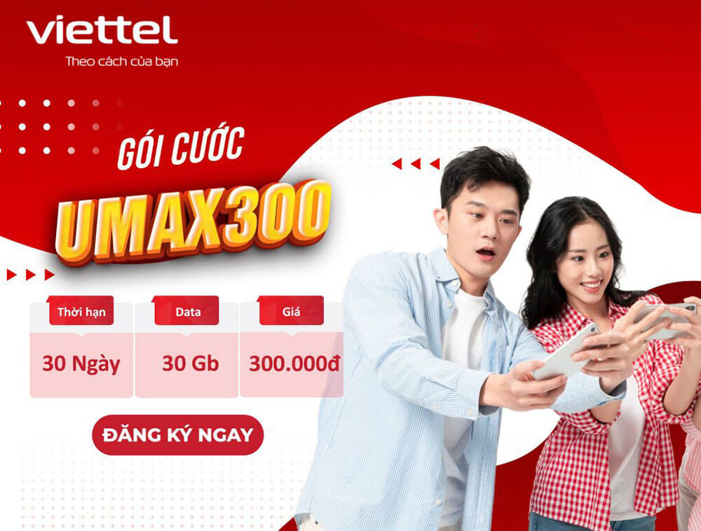 Gói UMAX300 Viettel nhận ngay 30GB Data tốc độ cao chỉ 300.000đ